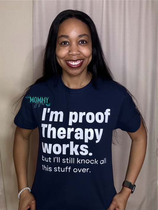 I’m Proof Therapy Works Shirt