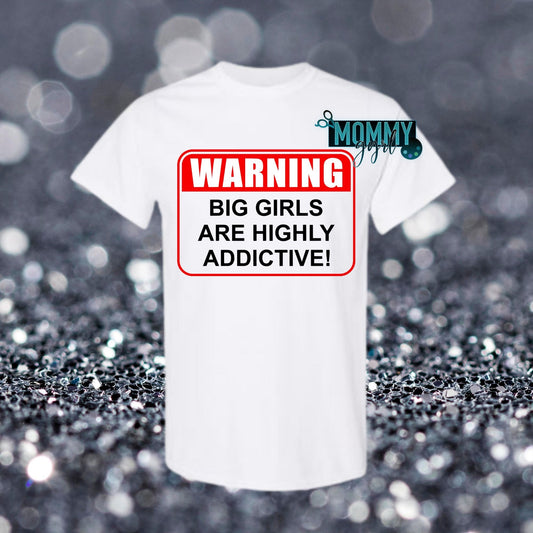Big Girls Are Addictive Shirt