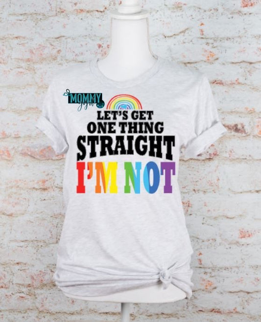 Let’s Get One Thing Straight Shirt